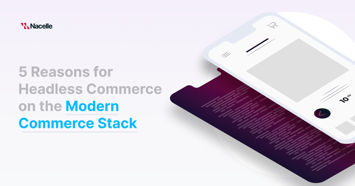  Five reasons for headless commerce on the modern commerce stack 