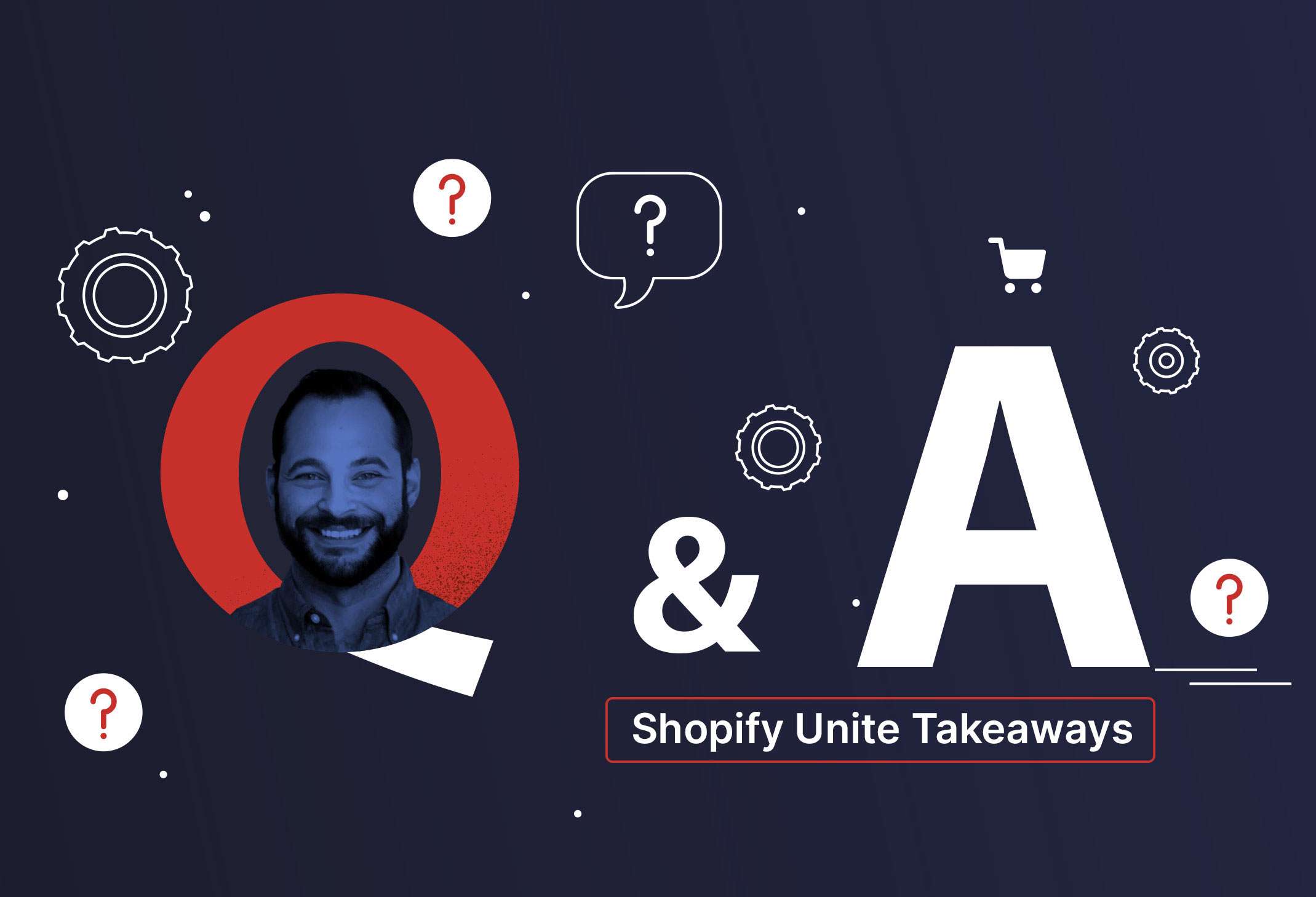 Top takeaways from Shopify Unite 2021 