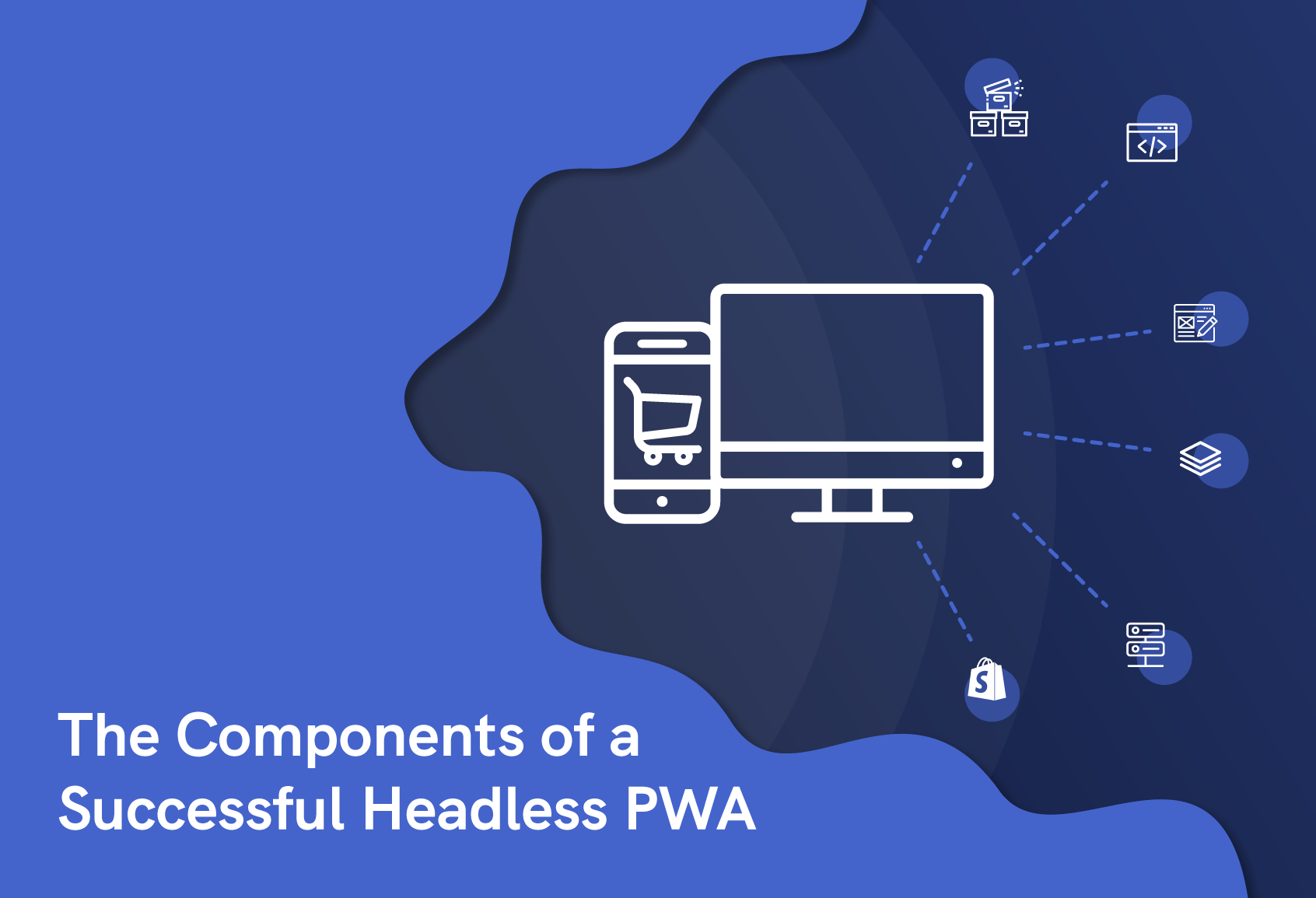  The components of a successful headless PWA 